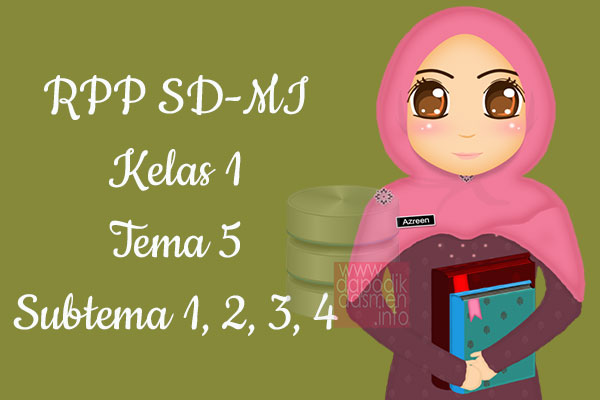 RPP Tematik SD/MI Kelas 1 Tema 5 Subtema 1 2 3 4 Semester 2, Download RPP Kelas 1 Tema 5 Subtema 1 2 3 4 Kurikulum 2013 SD/MI Revisi Terbaru, RPP Silabus Tematik Kelas 1