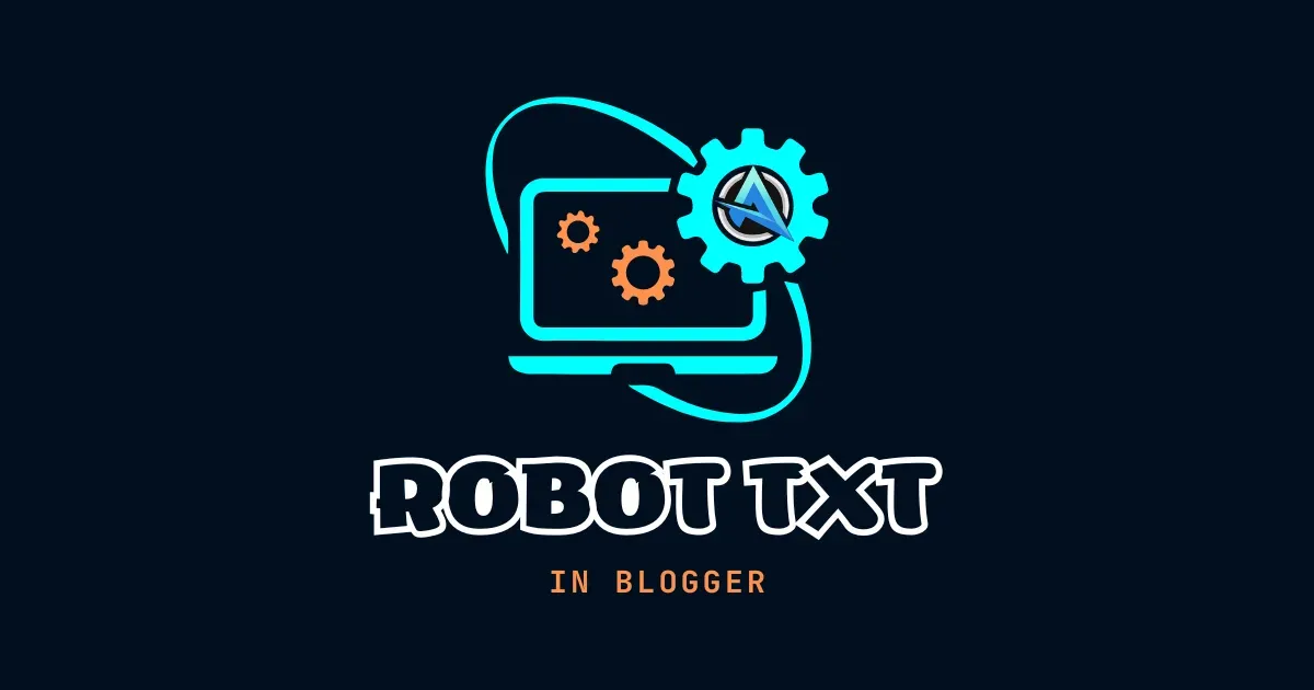 Cách thiết lập Robots Txt tùy chỉnh trong Blogger mới nhất