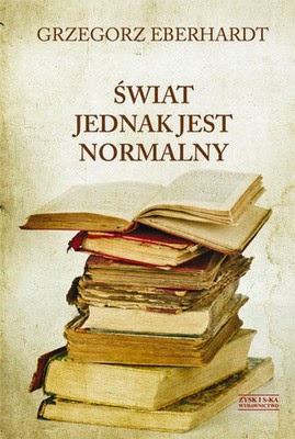 http://datapremiery.pl/grzegorz-eberhardt-swiat-jednak-jest-normalny-premiera-ksiazki-7534/