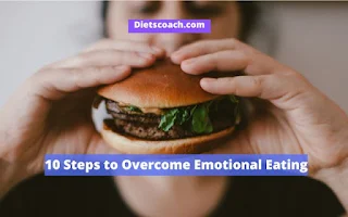 10 Steps to Overcome Emotional Eating