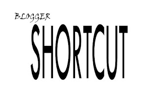 blogger shortcut