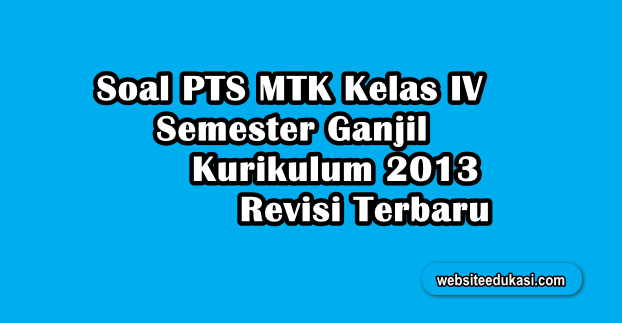  Soal PTS Matematika Kelas 4 Semester 1 K13 Revisi 2019 