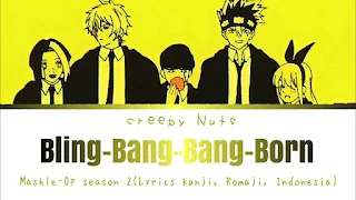 Lirik Lagu Creepy Nuts - Bling-Bang-Bang-Born (Mashle Opening Season 2)
