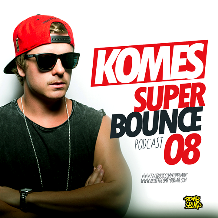 KOMES - SUPER BOUNCE 8 PODCAST