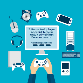 5 Game Android Multiplayer Untuk Dimainkan Bersama-sama