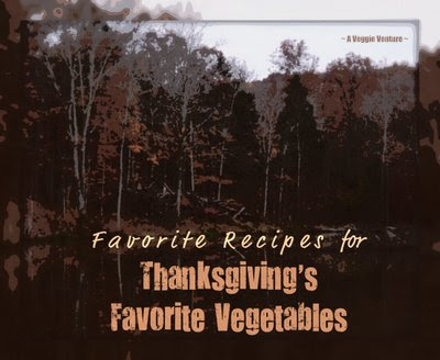 Favorite Recipes for Thanksgiving's Top Twelve Favorite Vegetables from A Veggie Venture