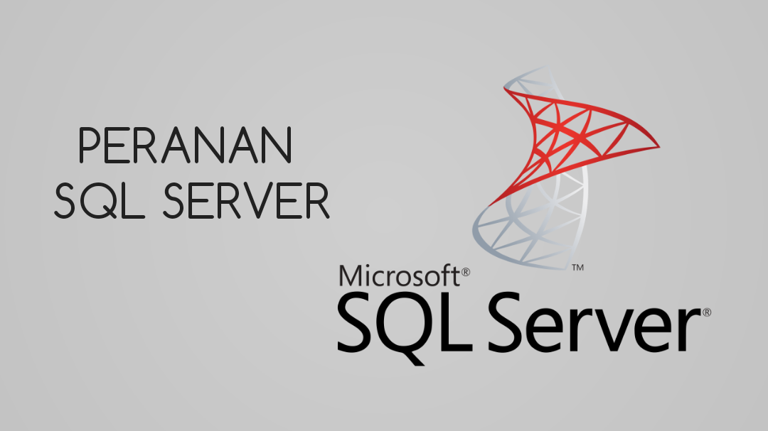 Penjelasan dan Peranan SQL Server