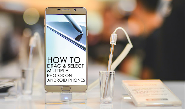 How to drag and select multiple images  at once on Android Phones