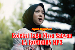 Koleksi Lagu Nissa Sabyan YA ROMDHON MP3 DOWNLOAD Gratis
