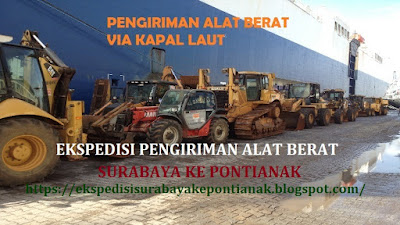 JASA EKSPEDISI PENGIRIMAN PENGANGKUTAN TRANSPORTASI ALAT BERAT SURABAYA KE PONTIANAK MURAH