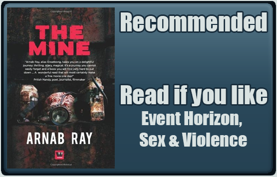 The Mine by Arnab Ray. Recommended. Read if you like Event Horizon, Sex and Violence.