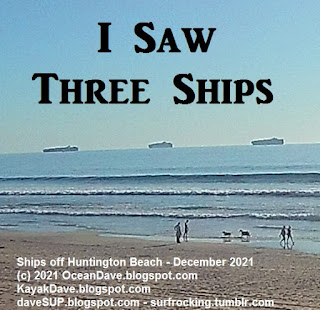 I SAW THREE SHIPS off Huntington Beach December 2021