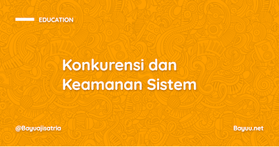 Konkurensi dan Keamanan Sistem