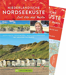 Niederlande und Nordseeküste Reiseführer: Zeit für das Beste. Ein Holland-Reiseführer mit vielen Highlights, Geheimtipps und Wohlfühladressen für ... Highlights – Geheimtipps – Wohlfühladressen