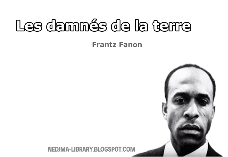 damnés de la terre franz fanon