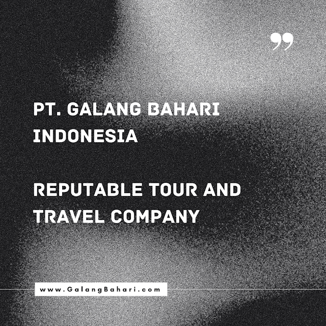 PT. Galang Bahari Indonesia is a reputable tour and travel company