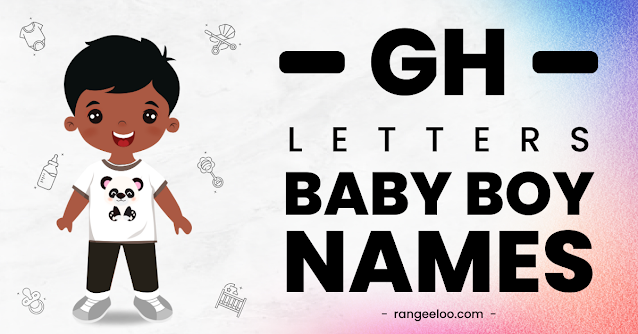 baby boy names from gh, baby boy names, boy names from gh, baby boy names of gh, boy names of gh, gh letter boy names, boy names from letter gh, gh baby names, gh boy names, baby boy names 2023, boy names from gh 2023, latest baby boy names, new boy names from gh, unique boy names from gh, best boy names from gh, best baby boy names