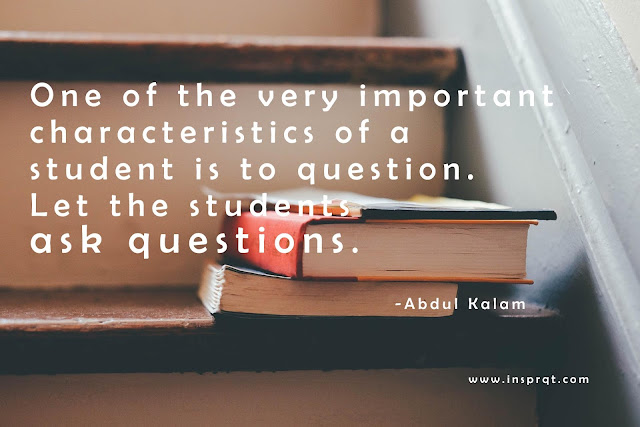  One of the very important characteristics of a student is to question. Let the students ask questions.