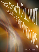 Image: We Don't Plummet Out of the Sky Anymore, by M. David Blake