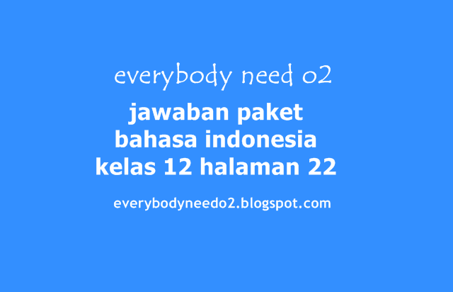 jawaban paket bahasa indonesia kelas 12 halaman 22,kunci jawaban bahasa indonesia kelas xii halaman 22,kunci jawaban bahasa indonesia kelas xi halaman 22,kunci jawaban bahasa indonesia halaman 22,kunci jawaban bahasa indonesia halaman 20,jawaban buku paket bahasa indonesia kelas 12 halaman 22,kunci jawaban bahasa indonesia halaman 18 kelas 12,kunci jawaban bahasa indonesia kelas 12 halaman 20,kunci jawaban bahasa indonesia kelas 12 halaman 9