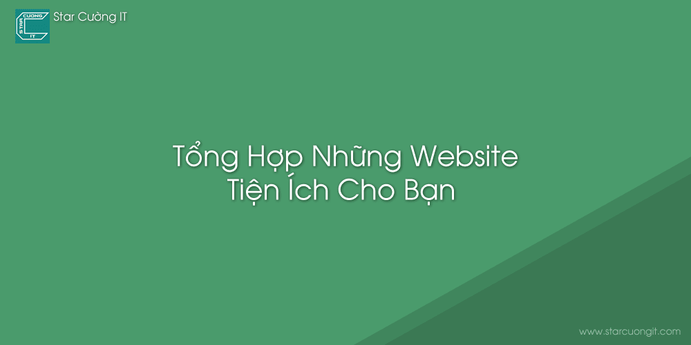 TỔNG HỢP NHỮNG WEBSITE TIỆN ÍCH CHO BẠN