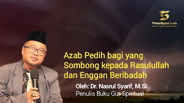 Azab Pedih bagi yang Sombong kepada Rasulullah dan Enggan Beribadah