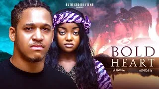 MOVIE: BOLD HEART - ( Best Of Nigerian 2023 Nollywood Movies )