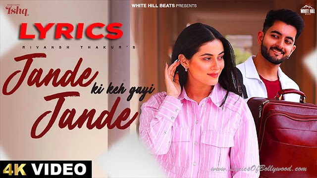 Jande Jande Ki Keh Gayi Song Lyrics | Rivansh Thakur, Vjackk