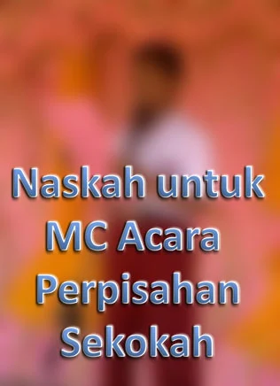Naskah MC Acara Perpisahan Sekolah Naskah MC Acara Perpisahan Sekolah