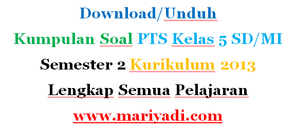 Soal PTS Kelas 5 Semester 2 Kurikulum 2013 Tema 7 Subtema 2 dan 3