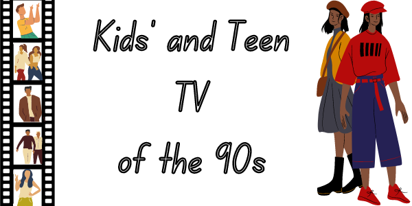 Kids' and Teen TV of the 90s