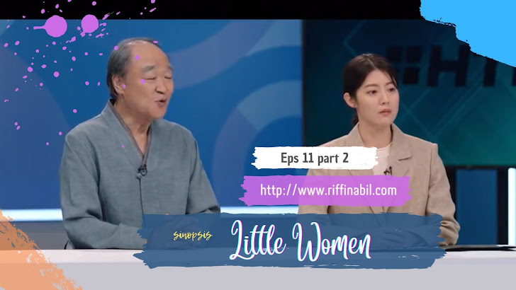 Sinopsis Little Women Episode 11 Part 1