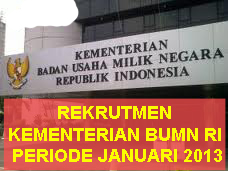 Lowongan Kementerian BUMN 2013 Masa Januari Posisi Administrasi