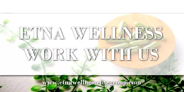 Etna Wellness Work With Us | Find Out Your Opportunity