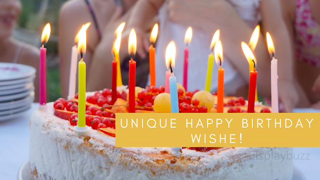Unique Happy Birthday Wishes To Inspire You