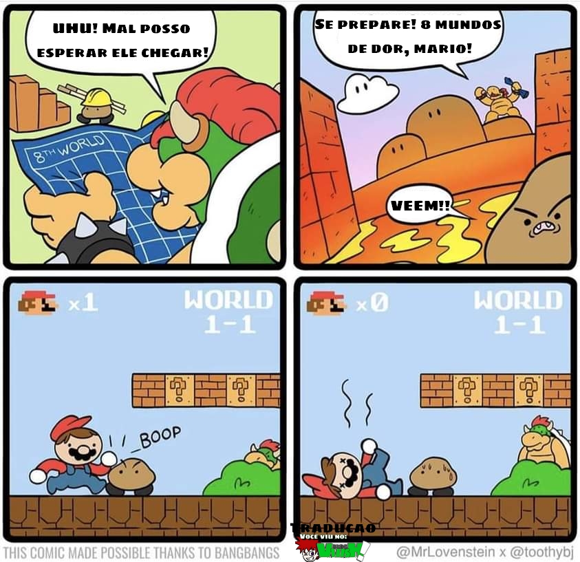 Bowser constroi todos os mundos e o Mario morre para o prieiro Goomba