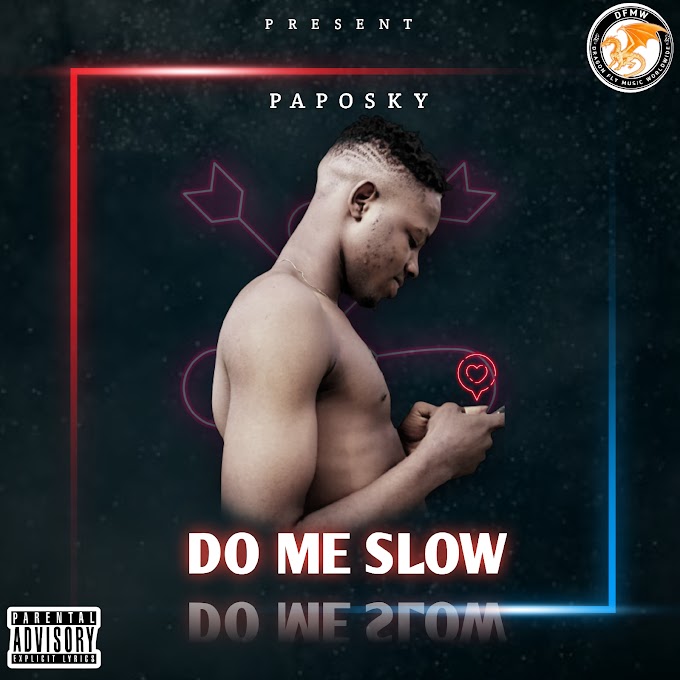 [MUSIC] PAPOSKY - DO ME SLOW 