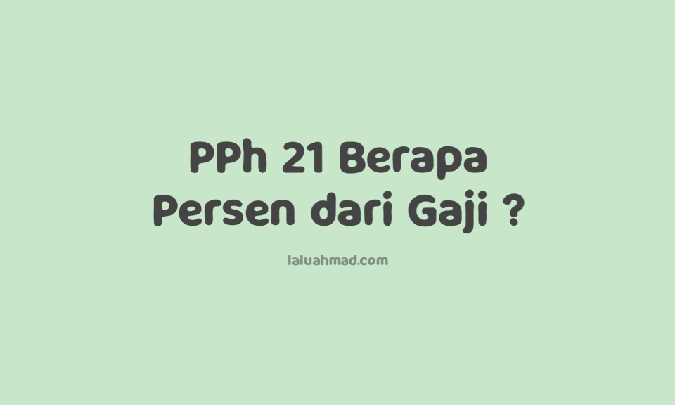 PPh 21 Berapa Persen dari Gaji