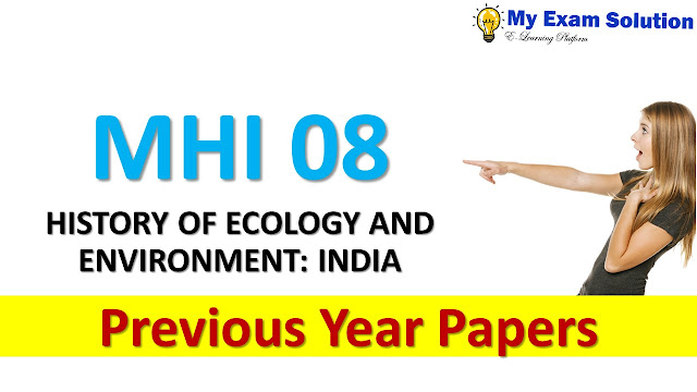 MHI 08 HISTORY OF ECOLOGY AND ENVIRONMENT: INDIA Previous Year Papers