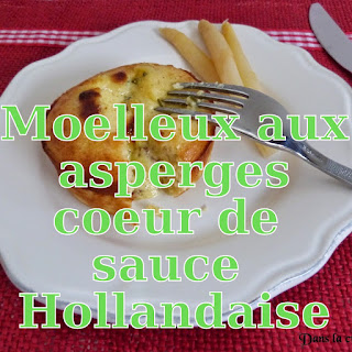 http://www.danslacuisinedhilary.blogspot.fr/2015/05/moelleux-asperges-coeur-coulant-sauce-Hollandaise.html