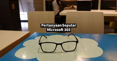 Pertanyaan Seputar Microsoft 365