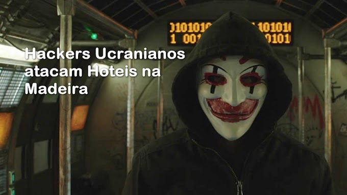 Hackers Ucranianos atacam Hotéis na Madeira