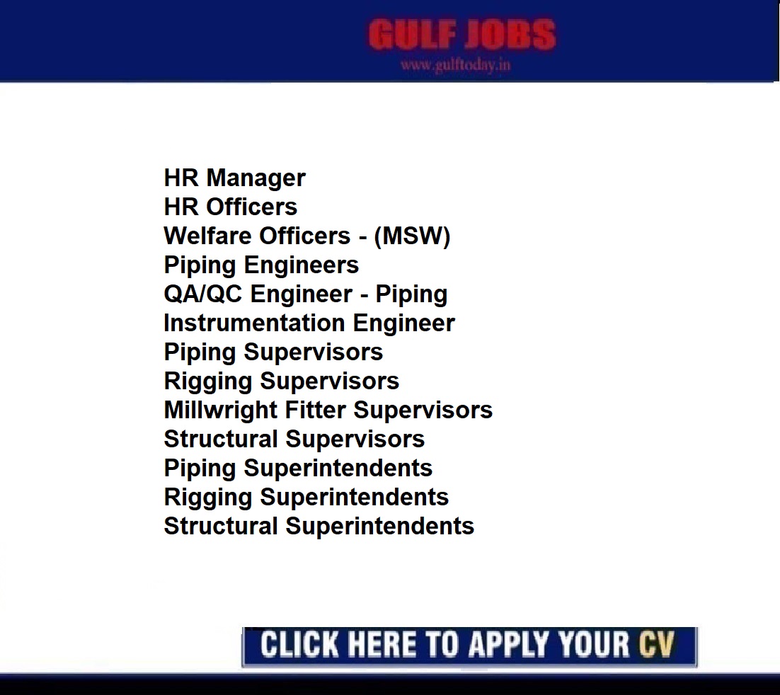 Bahrain Jobs-HR Manager-HR Officers-Welfare Officers -Piping Engineers-QA/QC Engineer-Instrumentation Engineer-Piping Supervisors-Rigging Supervisors-Millwright Fitter Supervisors-Structural Supervisors-Piping Superintendents-Rigging Superintendents-Structural Superintendents