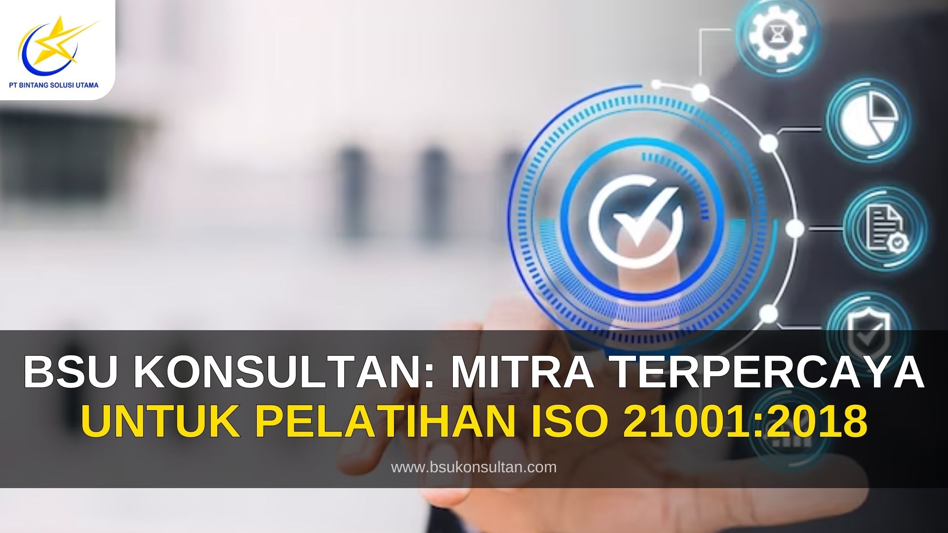 BSU Konsultan: Mitra Terpercaya untuk Pelatihan ISO 21001:2018