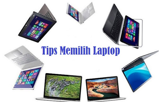 Tips Cara Memilih Laptop