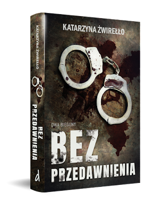 "Bez przedawnienia" Katarzyna Żwirełło - zapowiedź patronacka