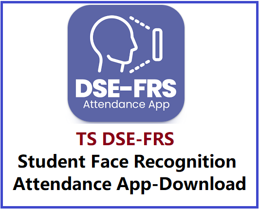 DSE-FRS App: How to install TS DSE's Face Recognition App, Login Details and How to Enroll/ Add students, Know complete process here