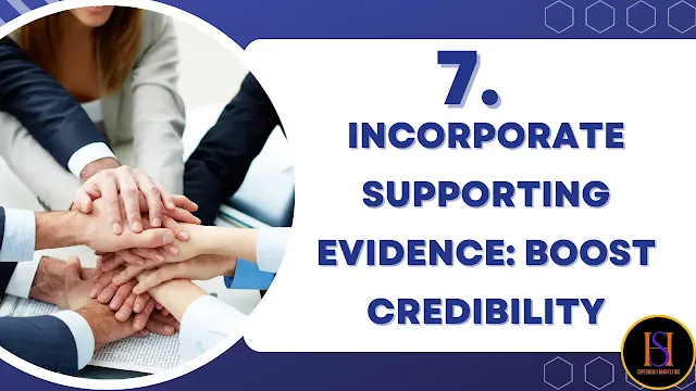 Incorporate Supporting Evidence: Boost Credibility
