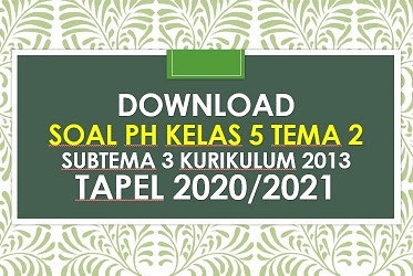 Soal Ulangan Harian Kelas 5 Tema 2 Subtema 3 K13 dan Kunci Jawaban