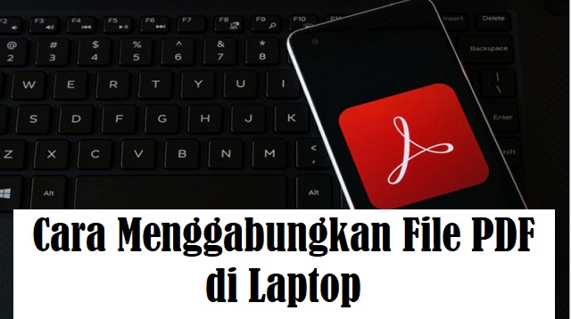 Cara Menggabungkan File PDF di Laptop